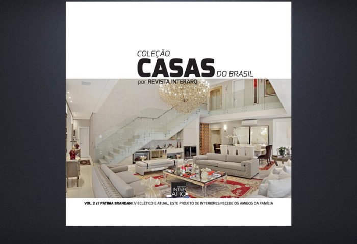 COLEÇÃO CASAS DO BRASIL POR FÁTIMA BRANDANI - Revista InterArq | Arquitetura, Decoração, Design, Paisagismo e Lifestyle