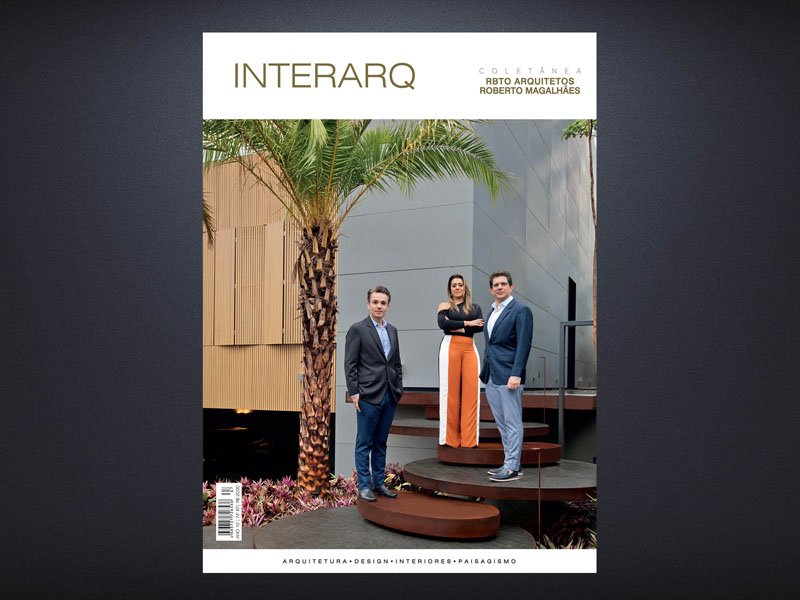 INTERARQ COLETÂNEA RBTO ARQUITETOS ROBERTO MAGALHÃES – ED. 67 - Revista InterArq | Arquitetura, Decoração, Design, Paisagismo e Lifestyle